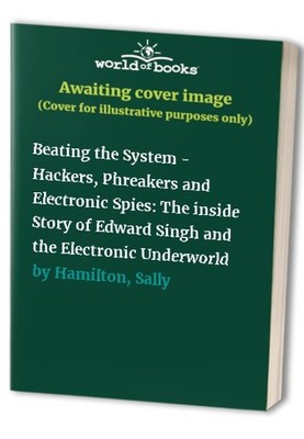 Beating the System - Hackers, Phreake..., Bowcott, Owen