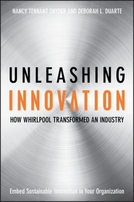 Unleashing Innovation : How Whirlpool Transformed an Industry Har