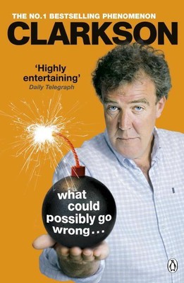 What Could Possibly Go Wrong. . . | Jeremy Clarkson | englisch