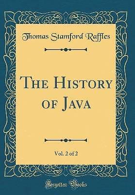 The History of Java, Vol. 2 of 2 (Classic Reprint)