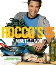 Rocco's 5 Minute Flavor : Fabulous Meals with 5 Ingredients in 5