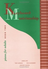 KEYBOARD MUSICIANSHIP: PIANO FOR ADULTS : BOOK TWO By James Lyke Tony Caramia