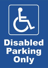 Disabled Parking Only Sign - 3mm thick foamex solid plastic board  or Sticker