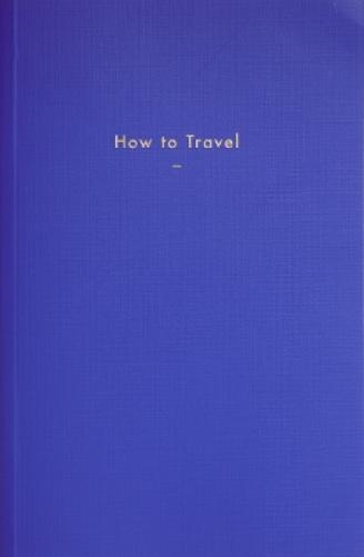 How to Travel (Copertina rigida)