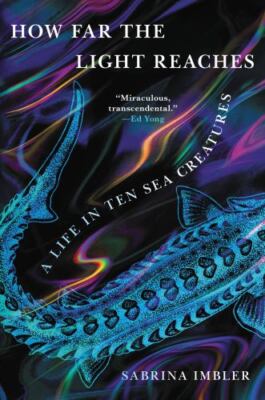 How Far the Light Reaches: A Life in Ten Sea Creatures Hardback book
