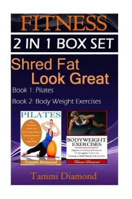 Pilates and Bodyweight Exercises : 2-in-1 Fitness Set: Shred Fat, Look Great ...