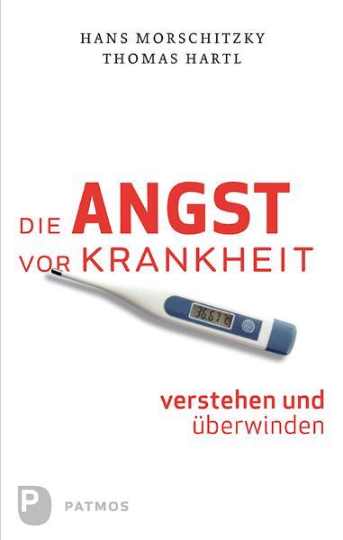 Thumbnail - Die Angst Vor Krankheit Verstehen Und Überwinden | Hartl, Thomas |