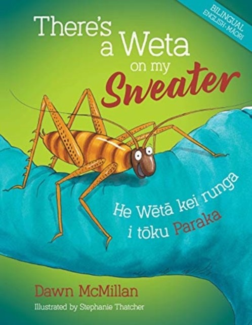 There’s a Weta on My Sweater by Dawn McMillan (Hardback Book)