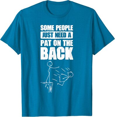 Some People Just Need A Pat On The Back Sarcastic Unisex T-Shirt
