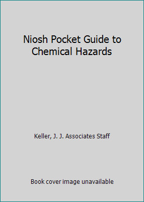 NIOSH Pocket Guide to Chemical Hazards (9ORS) by J. J. Keller Associates Staff