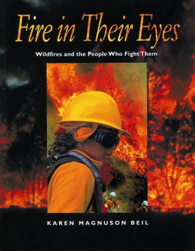 Fire in Their Eyes: Wildfires and the People Who Fight Them 