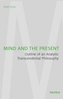 Mind And The Present: Outline Of An Analytic Transcendental Philosophy, Pet ...