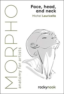 Morpho: Face, Head, and Neck: Anatomy for Artists by Lauricella, Michel   Paperb