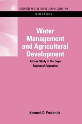 WATER MANAGEMENT AND AGRICULTURAL DEVELO by FREDERICK, KENNETH D Hardback