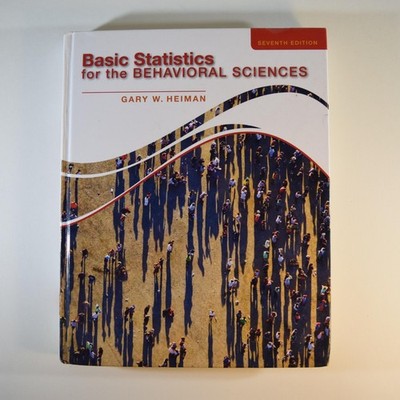 Basic Statistics for the Behavioral Sciences - Gary W Heiman - Seventh Edition