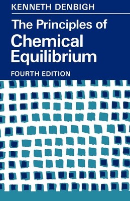 The Principles of Chemical Equilibrium: With Applications in Chemistry and C...