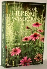 Book of Herbal Wisdom : Using Plants As Medicine, Paperback by Wood, Matthew,...
