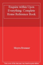 Enquire within Upon Everything: Complete Home Reference Book-Moyra Bremner