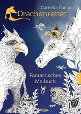 Drachenreiter. Fantastisches Malbuch. Alter: ab 8 Jahren. Funke, Cornelia: