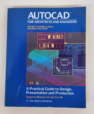 AutoCAD for Architect and Engineers, Release 10, A Practical Guide to Design