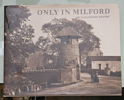 deforest w smith ONLY IN MILFORD AN ILLUSTRATED HISTORY first edition  hardcover