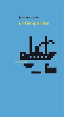 Un tiempo libre - Spanish Language  NEW Juan Marqu�s Ma 2008-12-01
