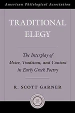 Traditional Elegy: The Interplay of Meter, Tradition, and Context in Early Greek