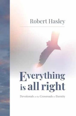 Everything Is All Right: Devotionals - Hardcover, by Hasley Robert - Very Good u