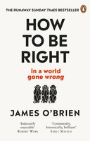 How To Be Right | James O'brien | ... In A World Gone Wrong | Taschenbuch | 2019