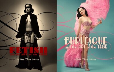 Burlesque and the Art of the Teese/Fetish and the Art of the Teese Dita Von Tees