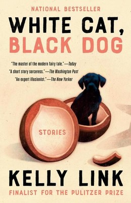 White Cat, Black Dog: Stories Kelly Link