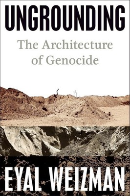 Ungrounding: The Architecture of Genocide