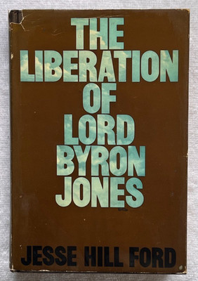 JESSE HILL FORD Liberation Of Lord Byron Jones '65 1stEd. RACE & RIGHTS DRAMA