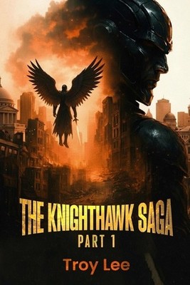 The Knighthawk Saga by Troy Martin Lee Paperback Book