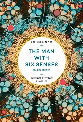 The Man with Six Senses (British Library Science Fiction Classic