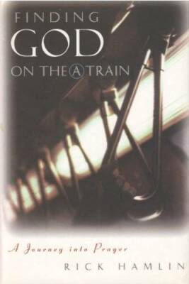 Finding God on the a Train: A Journey into Prayer - Hardcover - GOOD