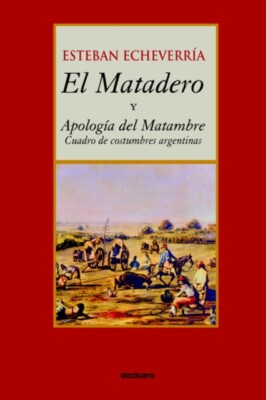 Echeverria - El matadero y apologia del matambre - New paperback or  - X555z