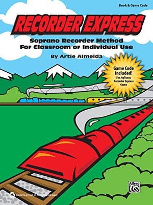 Recorder Express: Soprano Recorder Method for Classroom or Individual Use, B...