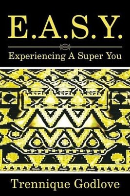E.A.S.Y.: Experiencing a Super You by Trennique Godlove (English) Paperback Book