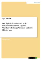 Die Digitale Transformation Der FöRdertechnik In Der Logistik....