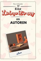 Eine LiebeserkläRung An Autoren Theo Schneider