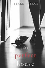 The Perfect House (a Jessie Hunt - Paperback, by Pierce Blake - Very Good j