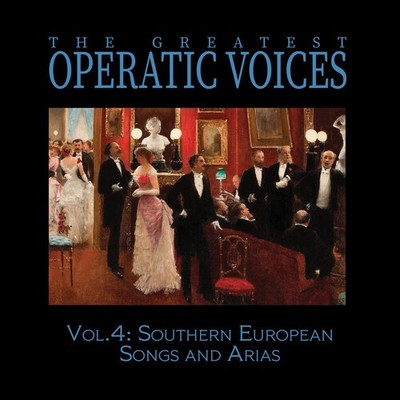 Greatest Operatic Vo - Vol. 4: Southern European Songs and Arias - The Historica