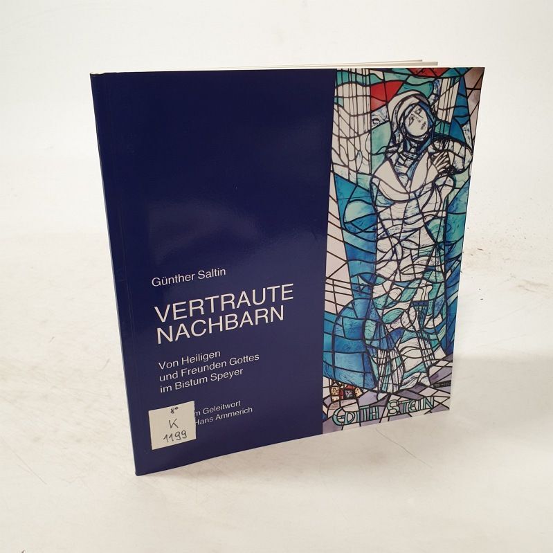 Vertraute Nachbarn. Von Heiligen und Freunden Lottes im Bistum Speyer. Saltin, G