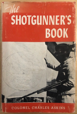 The Shotgunner's Book by Colonel Charles Askins 1958 hardcover + dj 1st printing