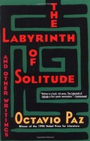 The Labyrinth Of Solitude: The Other Mexico, Return To The Labyrinth Of Solitude The Labyrinth Of Solitude: The Other Mexico, Return To The Labyrinth Of Solitude