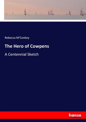 Rebecca M'Conkey | The Hero of Cowpens | Taschenbuch | Englisch (2017) | 312 S.