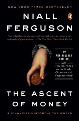 The Ascent of Money: A Financial History of the World: 10th Anniversary Edit...
