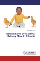 Ambaw Mequanent | Determinants Of Maternal Delivery Place In Ethiopia | Buch