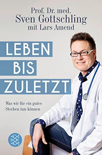 Lars Amend Sven G Leben bis zuletzt: Was wir für ein gutes Sterben  (Tascabile)